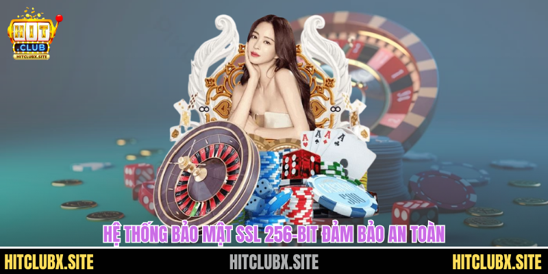 Hệ thống bảo mật SSL 256-bit đảm bảo an toàn