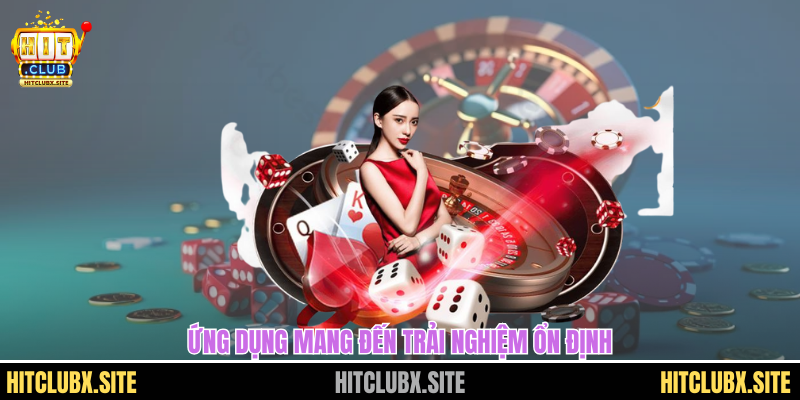 Ứng dụng mang đến trải nghiệm ổn định